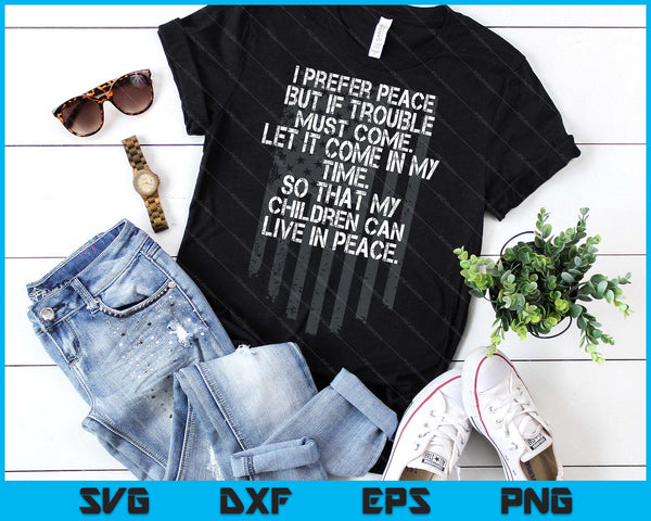 I Prefer Peace But If Trouble Must Come Let It Come (Back) SVG PNG Digital Printable Files