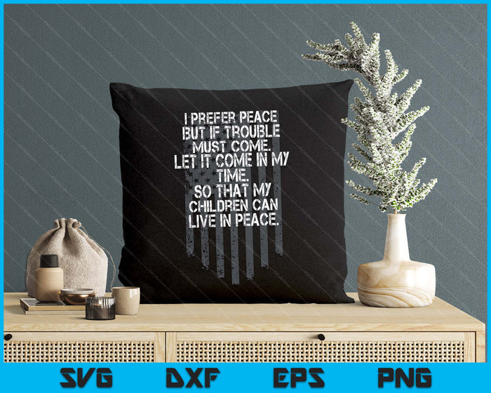 I Prefer Peace But If Trouble Must Come Let It Come (Back) SVG PNG Digital Printable Files