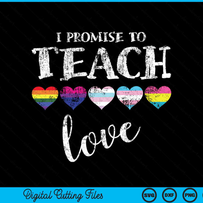 I promise to teach love LGBT-Q pride proud ally SVG PNG cut file for Cricut