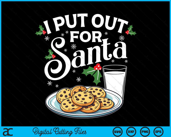 I Put Out For Santa Christmas Cookies Milk SVG PNG Digital Printable Files