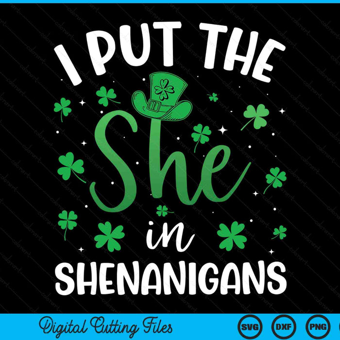 I put the she in the shenanigans St Patrick's Day SVG cut file