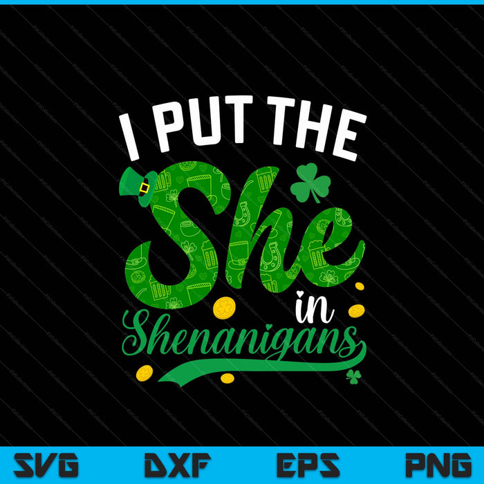 I put the she in the shenanigans St Patricks Day women SVG cut file