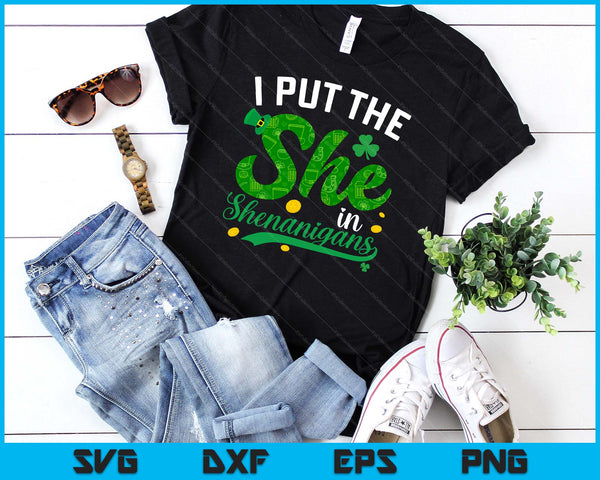 I Put The She In The Shenanigans St Patricks Day Women SVG PNG Cutting Printable Files