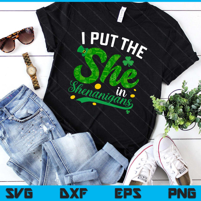 I Put The She In The Shenanigans St Patricks Day Women SVG PNG Cutting Printable Files