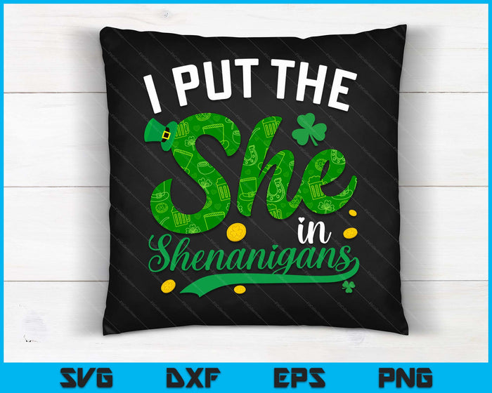 I Put The She In The Shenanigans St Patricks Day Women SVG PNG Cutting Printable Files