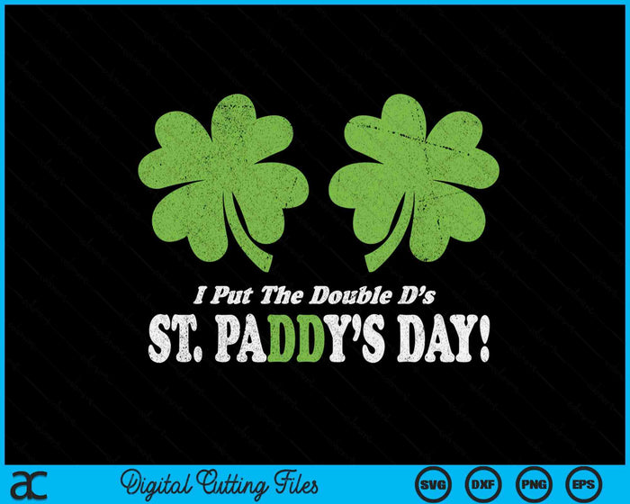 I Put the Double D's in St. Paddy's Day Funny Parade SVG PNG Digital Printable Files