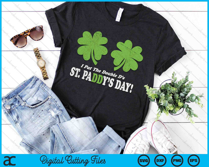 I Put the Double D's in St. Paddy's Day Funny Parade SVG PNG Digital Printable Files