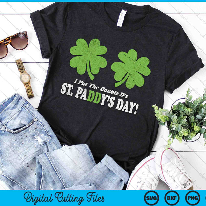 I Put the Double D's in St. Paddy's Day Funny Parade SVG PNG Digital Printable Files