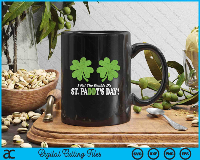 I Put the Double D's in St. Paddy's Day Funny Parade SVG PNG Digital Printable Files