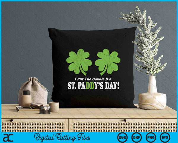 I Put the Double D's in St. Paddy's Day Funny Parade SVG PNG Digital Printable Files