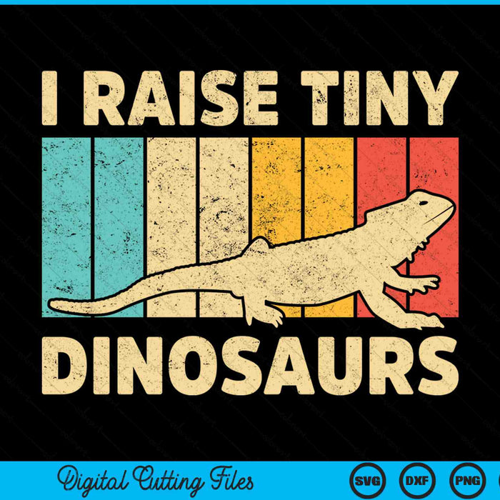 I Raise Tiny Dinosaurs Bearded Dragon SVG PNG Digital Printable Files