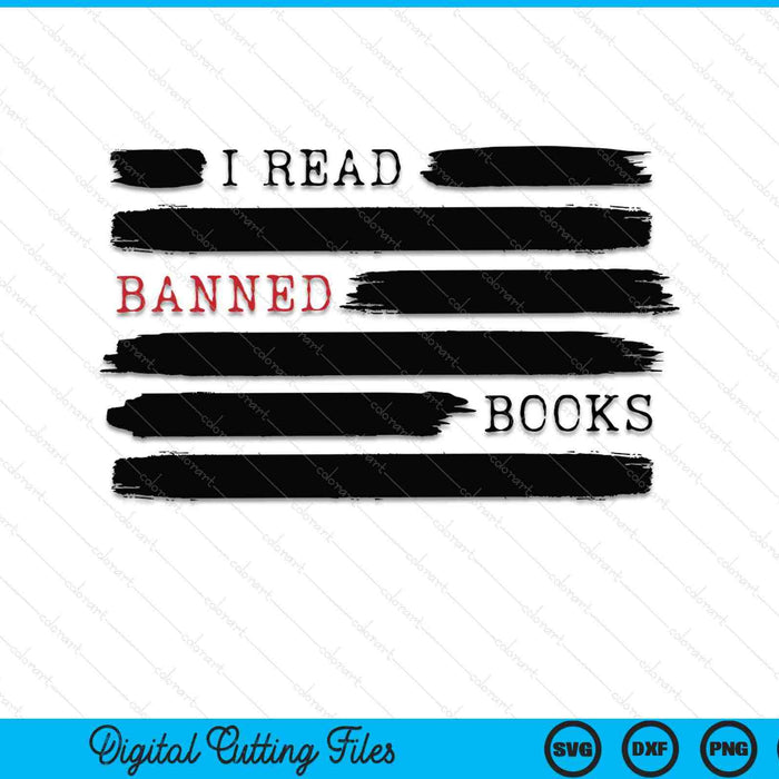 I Read Banned Books Banned Books Week Gift Librarian Teacher SVG PNG Cutting Printable Files