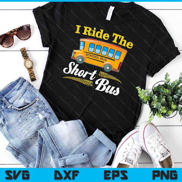 I Ride The Short Bus Driver Vintage School Bus Drivers Gift SVG PNG Digital Cutting Files