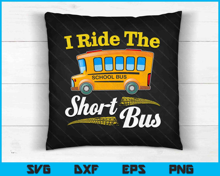 I Ride The Short Bus Driver Vintage School Bus Drivers Gift SVG PNG Digital Cutting Files