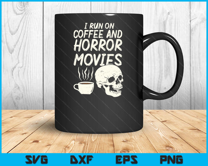 I Run Coffee Horror Movies Skull Skeleton Fun Halloween SVG PNG Digital Printable Files
