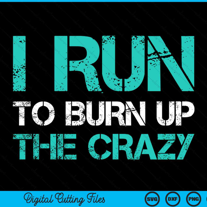 I run to burn the crazy burn off SVG cut file