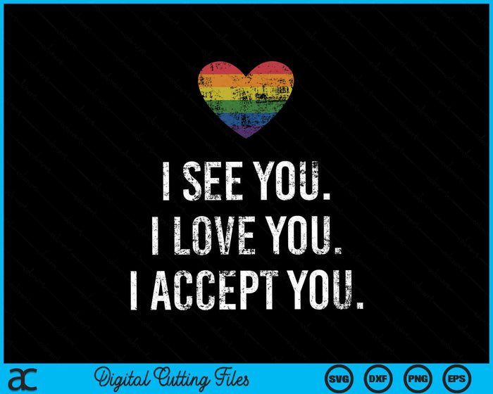 I See Love Accept You Rainbow Heart Pride Month LGBTQ SVG PNG Digital Cutting Files