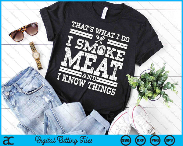 I Smoke Meat And I Know Things Funny BBQ Chef Grill Dad SVG PNG Digital Cutting File