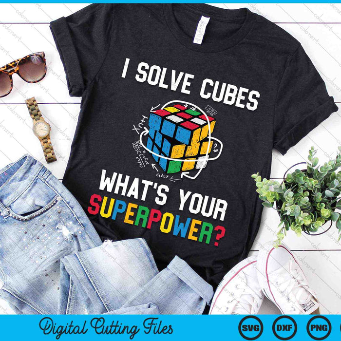 I Solve Cubes What's Your Superpower Funny Speed Cubing SVG PNG Digital Cutting Files