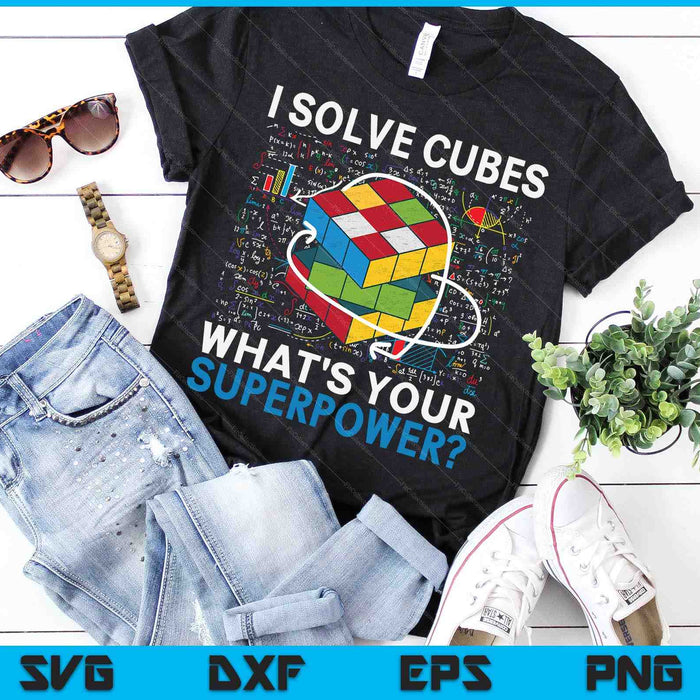 I Solve Cubes What's Your Superpower Funny Speed Cubing Boys Girls Kids SVG PNG Digital Cutting Files
