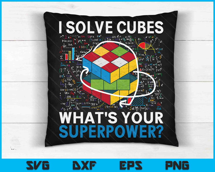 I Solve Cubes What's Your Superpower Funny Speed Cubing Boys Girls Kids SVG PNG Digital Cutting Files