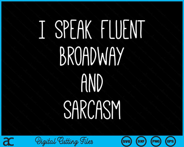 Ik spreek vloeiend Broadway en sarcasme grappig theater SVG PNG digitale snijbestanden