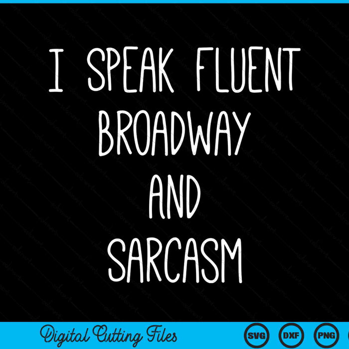 I speak fluent broadway and sarcasm theater SVG cut file