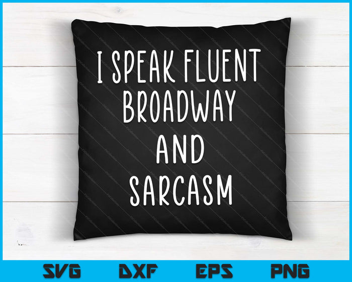Ik spreek vloeiend Broadway en sarcasme theater cadeau SVG PNG digitale snijbestanden