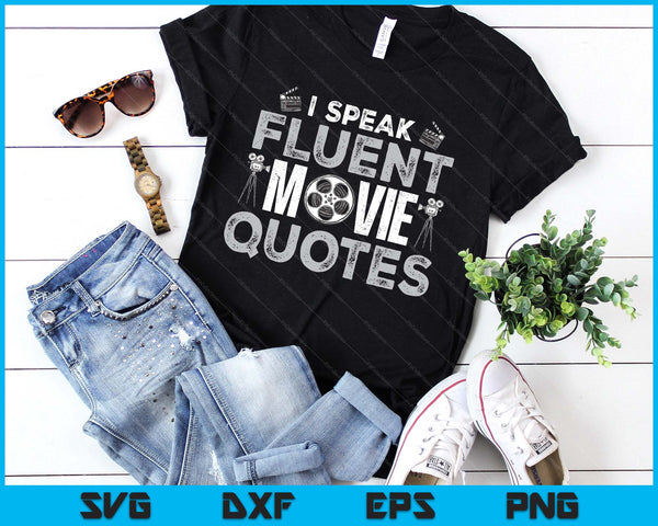 I Speak Fluent Movie Quotes Fun SVG PNG Digital Printable Files
