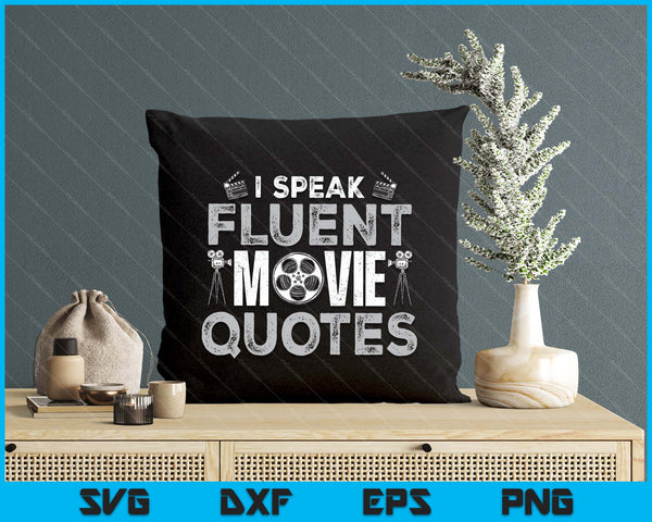 I Speak Fluent Movie Quotes Fun SVG PNG Digital Printable Files