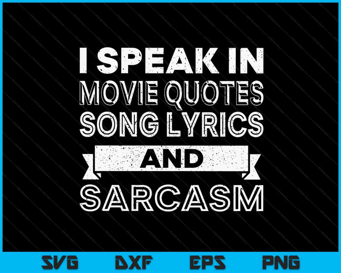 I Speak In Movie Quotes Song Lyrics & Sarcasm Funny Vintage SVG PNG Digital Cutting Files