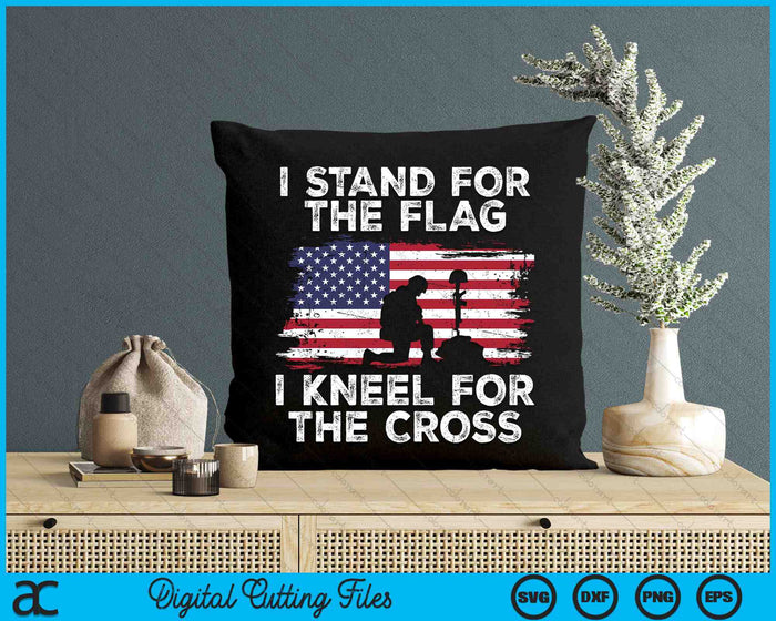 I Stand For The Flag I Kneel For The Cross SVG PNG Digital Cutting Files