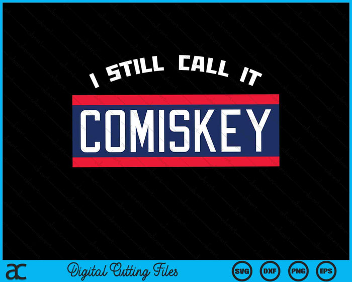 I Still Call It Comiskey Retro Baseball 80's Throwback Style SVG PNG Digital Cutting Files