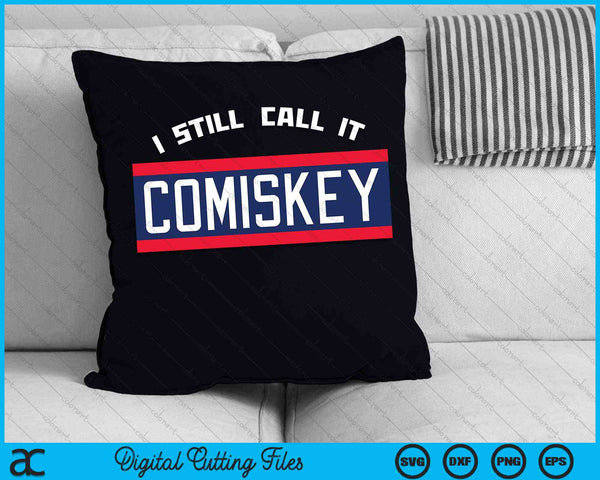 I Still Call It Comiskey Retro Baseball 80's Throwback Style SVG PNG Digital Cutting Files
