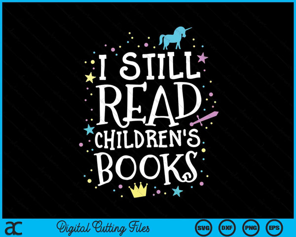 I still read children's books school teacher nerd librarian SVG cut file