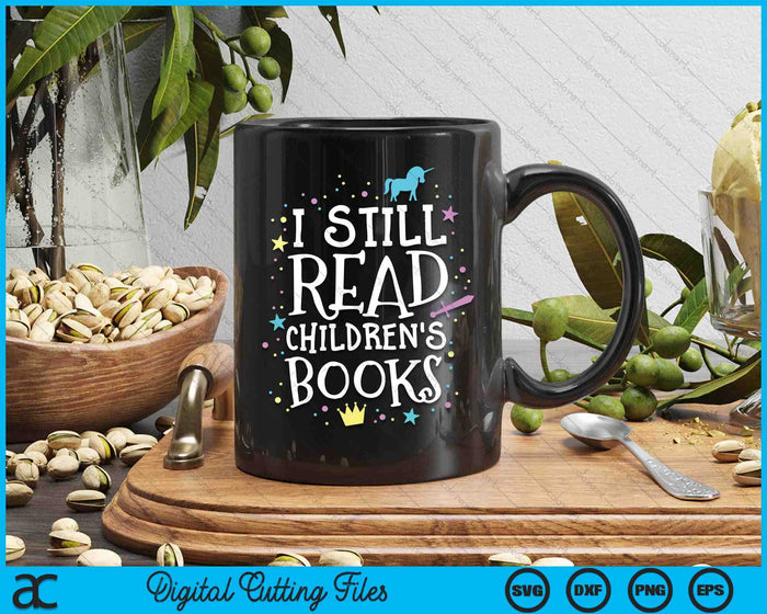 I Still Read Children's Books School Teacher Nerd Librarian SVG PNG Digital Cutting File