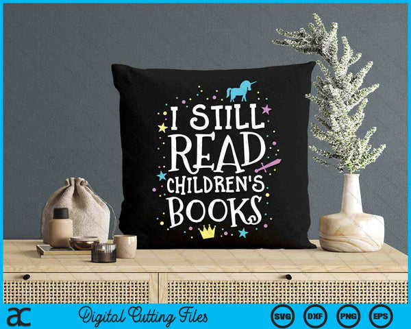 I Still Read Children's Books School Teacher Nerd Librarian SVG PNG Digital Cutting File