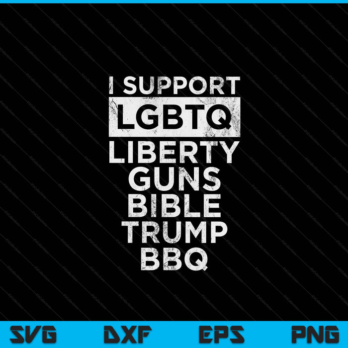 I Support LGBTQ Liberty Guns Bible Trump BBQ SVG PNG Digital Printable Files