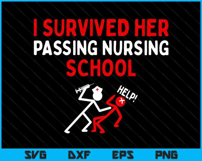 I Survived Her Passing Nursing School Graduate Nurse SVG PNG Digital Printable Files