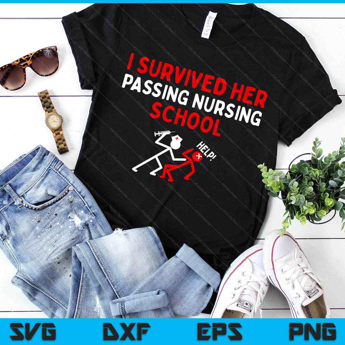 I Survived Her Passing Nursing School Graduate Nurse SVG PNG Digital Printable Files