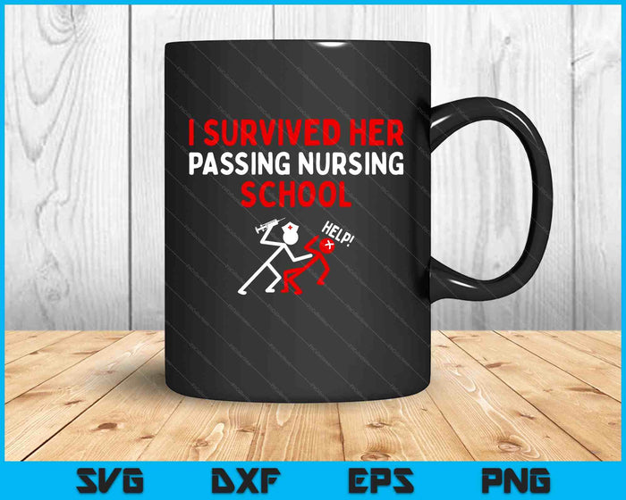 I Survived Her Passing Nursing School Graduate Nurse SVG PNG Digital Printable Files