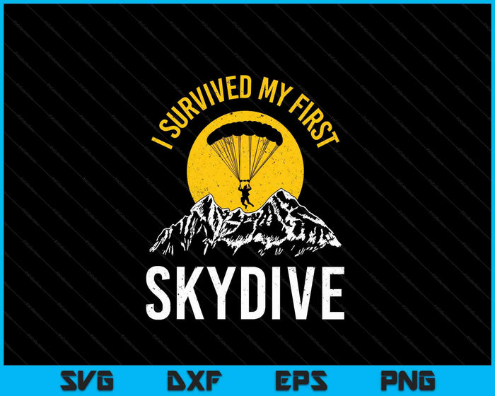 I Survived My First Sky Diving Funny Parachuting Skydiver SVG PNG Digital Cutting Files