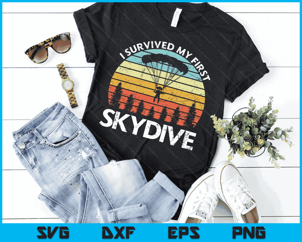 I Survived My First Skydive Funny Skydiving SVG PNG Digital Cutting Files