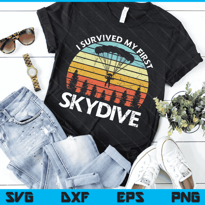 I Survived My First Skydive Funny Skydiving SVG PNG Digital Cutting Files