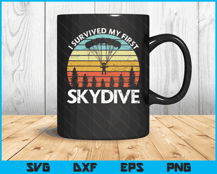 I Survived My First Skydive Funny Skydiving SVG PNG Digital Cutting Files