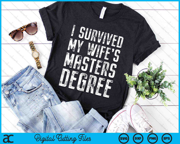 I Survived My Wife's Masters Degree Graduation SVG PNG Digital Cutting Files