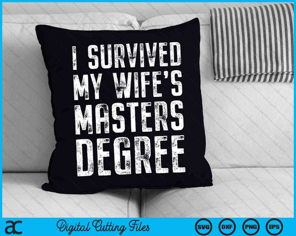 Ik overleefde de masterdiploma afstuderen SVG PNG digitale snijbestanden van mijn vrouw