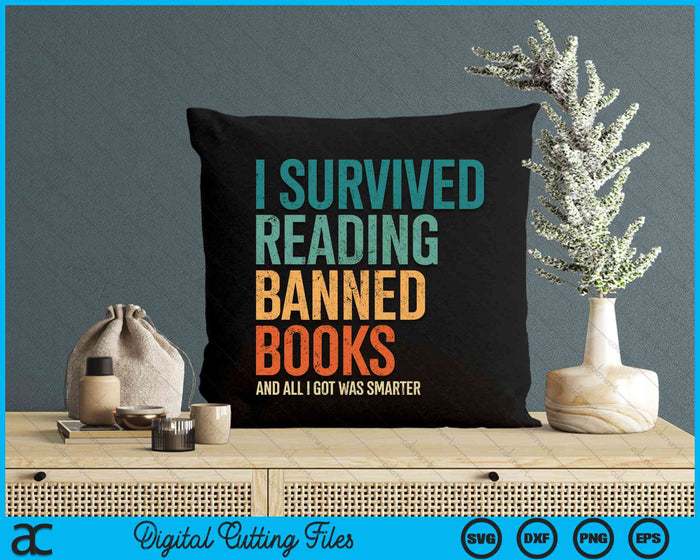 I Survived Reading Banned Books And All I Got Was Smarter SVG PNG Digital Cutting File