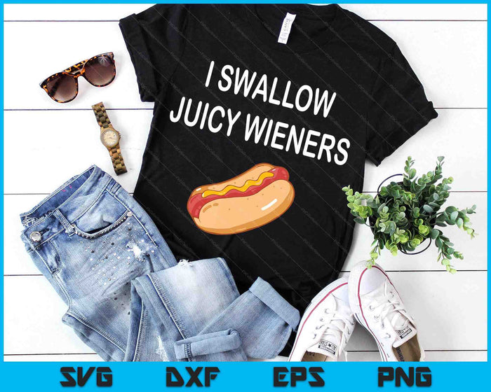 I Swallow Juicy Wieners Funny Joke Sarcastic Family SVG PNG Digital Printable Files