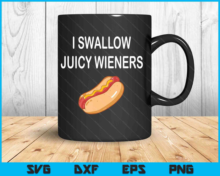 I Swallow Juicy Wieners Funny Joke Sarcastic Family SVG PNG Digital Printable Files